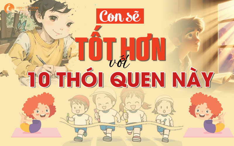 10 Thói Quen Phải Dạy Con Càng Sớm Càng Tốt